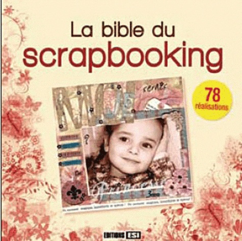 Editions ESI - La Bible du scrapbooking.