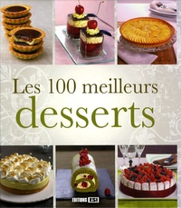  Editions ESI - Les 100 meilleurs desserts.