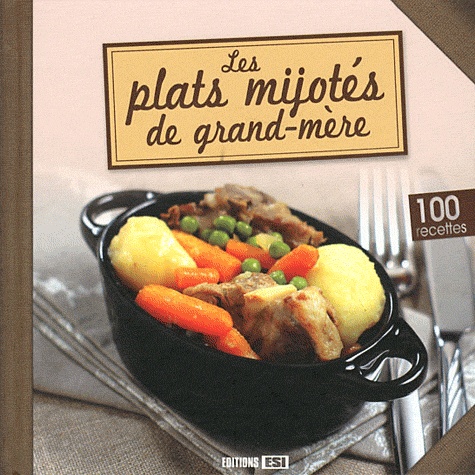  Editions ESI - Les plats mijotés de grand-mère.