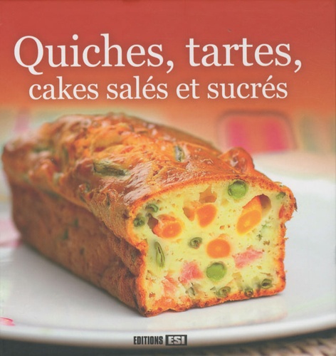  Editions ESI - Quiches, tartes, cakes salés et sucrés.