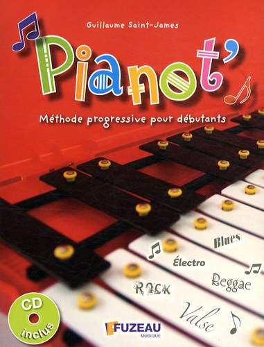 Guillaume Saint-James - Pianot' - Méthode progressive pour débutants. 1 CD audio