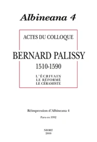Actes du colloque Bernard Palissy (1510-1590)