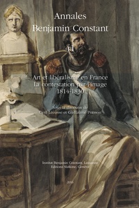 Cyril Lécosse et Guillaume Poisson - Annales Benjamin Constant N° 41 : Art et libéralisme en France - La contestation par l'image (1814-1830).