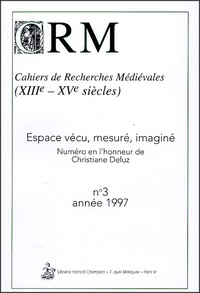 Christine Bousquet-Labouérie - Cahiers de Recherches Médiévales et Humanistes N° 3, 1997 : Espace vécu, mesuré, imaginé.