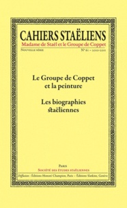  Société des études staëliennes - Cahiers staëliens N° 61/2010-2011 : Le Groupe de Coppet et la peinture ; Les biographies staëliennes.