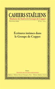  Société des études staëliennes - Cahiers staëliens N° 63 : Ecritures intimes dans le Groupe de Coppet.