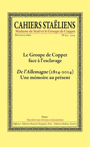  Société des études staëliennes - Cahiers staëliens N° 64/2014 : Le Groupe de Coppet face à l'esclavage.