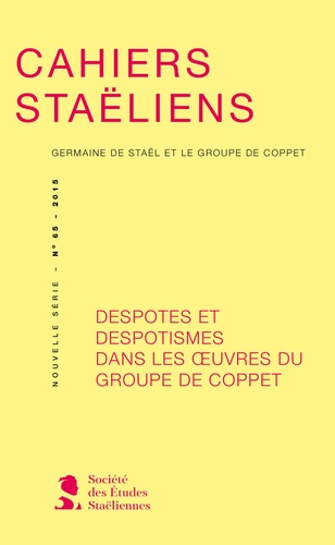 Stéphanie Genand - Cahiers staëliens N° 65/2015 : Despotes et despotismes dans les oeuvres du groupe de Coppet.