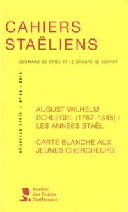 Stéphanie Genand - Cahiers staëliens N° 66/2016 : August Wilhelm Schlegel (1767-1845): les années Staël - Carte blanche aux jeunes chercheurs.