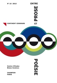 Jean Carlo Flückiger - Continent Cendrars N° 15/2013 : Entre prose et poésie.