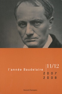Jean-Paul Avice et Antoine Compagnon - L'année Baudelaire N° 11-12/2007-2008 : Réflexions sur le dernier Baudelaire.