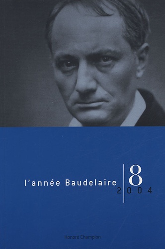 Claude Pichois et John-E Jackson - L'année Baudelaire N° 8/2004 : Baudelaire et l'Allemagne, l'Allemagne et Baudelaire.