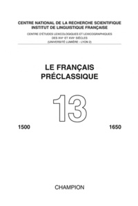  Centre d'études lexicologiques - Le français préclassique 1500-1650 N° 13 : .