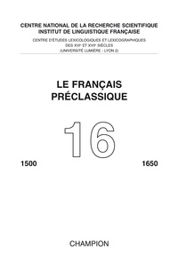  Centre d'études lexicologiques - Le français préclassique 1500-1650 N° 16 : .