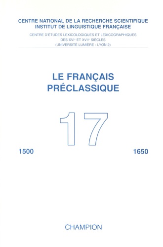  Centre d'études lexicologiques - Le français préclassique 1500-1650 N° 17 : .