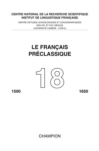  Centre d'études lexicologiques - Le français préclassique 1500-1650 N° 18 : .
