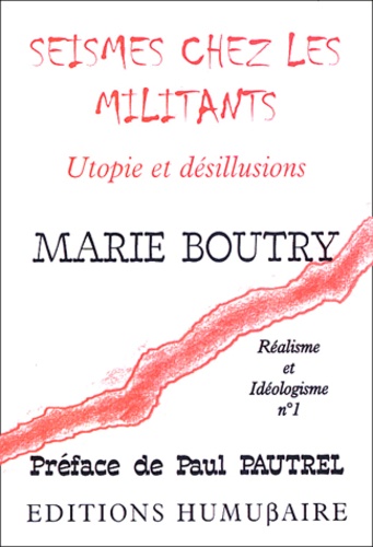 Marie Boutry - Réalisme et idéologisme N° 1 : Séismes chez les militants - Utopie et désillusions.