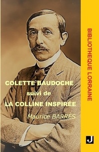 Maurice Barrès - Colette Baudoche suivi de La colline inspirée.