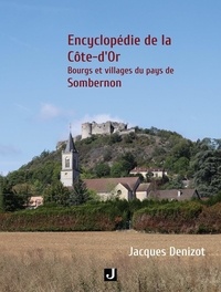 Jacques Denizot - Encyclopédie de la Côte-d’Or - Bourgs et villages du pays de Sombernon.