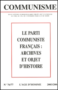  COMMUNISME 76-77 - Communisme N° 76-77 : Le parti communiste français : archives et objet d'histoire.