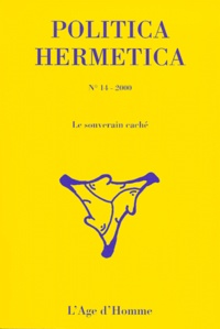  L'Age d'Homme - Politica Hermetica N° 14/2000 : Le souverain caché.
