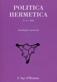  L'Age d'Homme - Politica Hermetica N° 17/2003 : Astrologie et pouvoir.