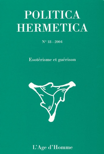 Régis Dericquebourg et Clare Goodrick-Clarke - Politica Hermetica N° 18/2004 : Esotérisme et guérison.