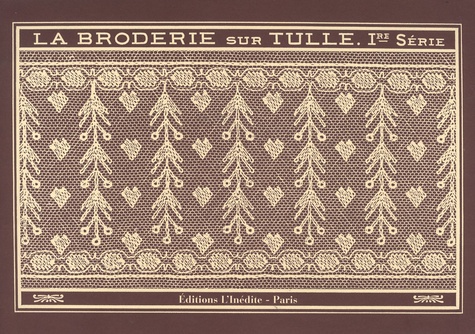  Editions l'Inédite - La broderie sur tulle - (Première série).