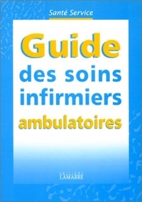  EDITIONS LAMARRE - Guide des soins infirmiers ambulatoires.