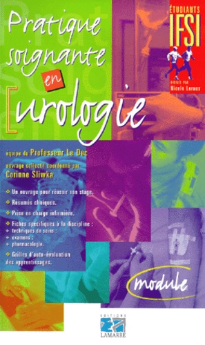  EDITIONS LAMARRE - Pratique Soignante En Urologie. Module.