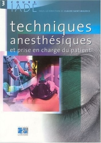  EDITIONS LAMARRE - Techniques anesthésiques et prise en charge du patient.