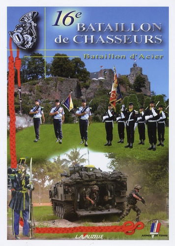  Editions Lavauzelle - 16e Bataillon de Chasseurs - Bataillon d'Acier.