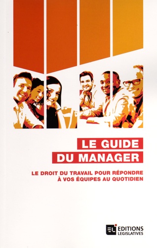  Editions législatives - Le guide du manager - Le droit du travail pour répondre à vos équipes au quotidien.