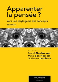 Pascal Charbonnat - Apparenter la pensée ? - Vers une phylogénie des concepts savants.