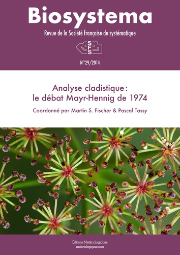 Martin S. Fischer et Pascal Tassy - Biosystema N° 29/2014 : Analyse cladistique : le débat Mayr-Hennig de 1974.