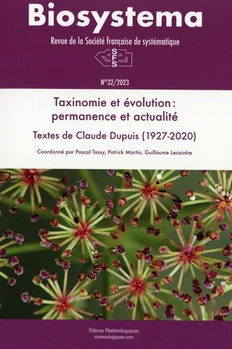 Biosystema N° 32/2023 Taxinomie et évolution : permanence et actualité. Textes de Claude Dupuis (1927-2020)