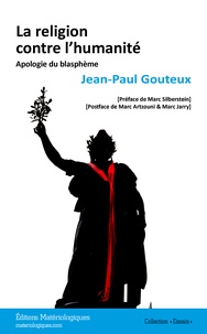 Jean-Paul Gouteux - La religion contre l'humanité - Apologie du blasphème.