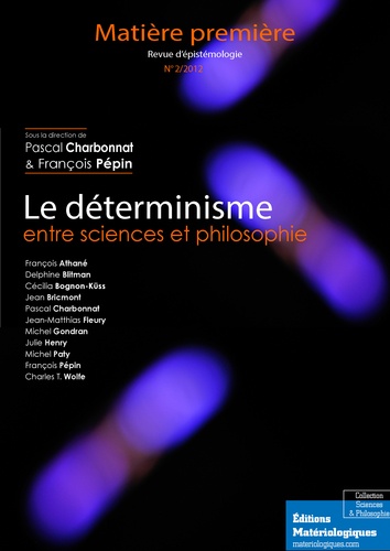 Matière première N° 2/2012 Le déterminisme entre sciences et philosophie
