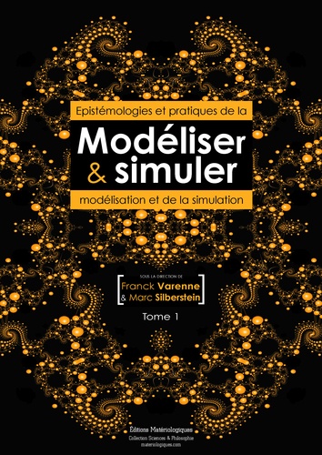 Franck Varenne et Marc Silberstein - Modéliser & simuler - Epistémologies et pratiques de la modélisation et de la simulation Tome 1 Volume 1.