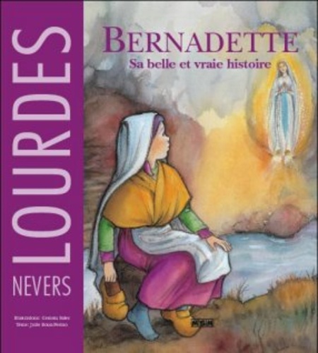  Editions MSM - Bernadette - Sa belle et vraie histoire.