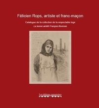  Editions Namuroises - Felicien Rops, artiste et franc-maçon - Catalogue de la collection de la respectable loge La bonne amitié François Bovesse.