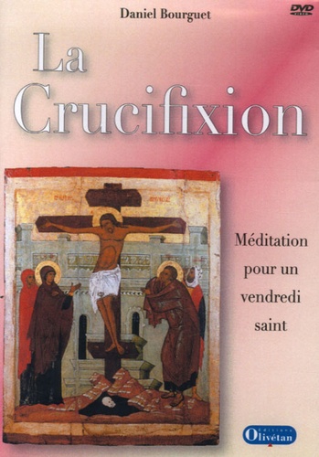 Daniel Bourguet - La crucifixion - Méditation pour un vendredi saint.