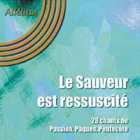 Le Sauveur est ressuscité - 28 chants de la Passion, Pâques et Pentecôte