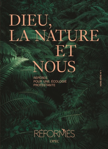 Joël Burri - Réformés Hors-série N° 1 : Dieu, la nature et nous - Repères pour une écologie protestante.
