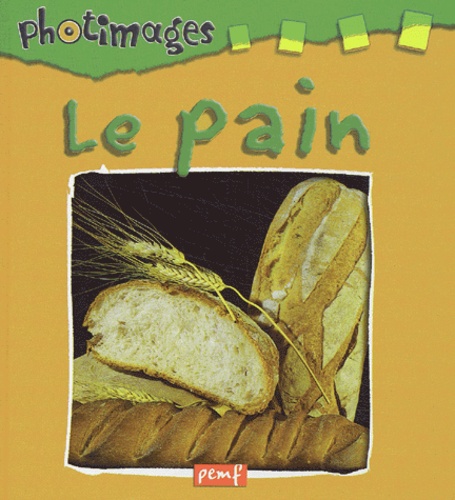  Editions PEMF - Le pain.