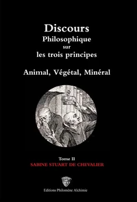 Discours philosophique sur les trois principes, Animal, Végétal, Minéral