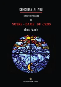 Notre-Dame du Cros, Histoire et Symboles
