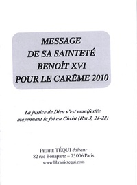  Editions Pierre Téqui - Message de sa sainteté Benoît XVI pour le Carême 2010.