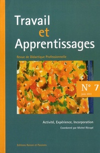 Michel Récopé - Travail et Apprentissages N° 7, juin 2011 : Activité, Expérience, Incorporation.
