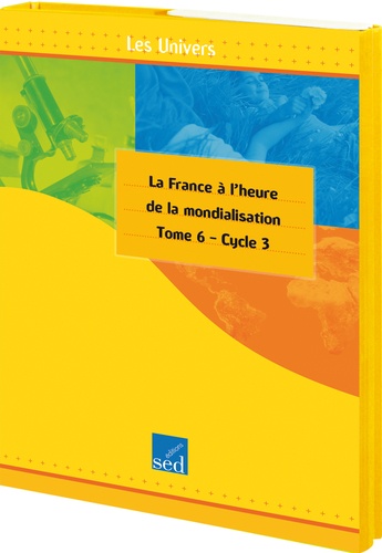  Editions SED - Géographie cycle 3, Tome 6, La France à l'heure de la mondialisation - 24 documents + fichier + posters.